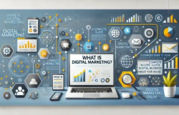 What is Digital Marketing? A Complete Guide